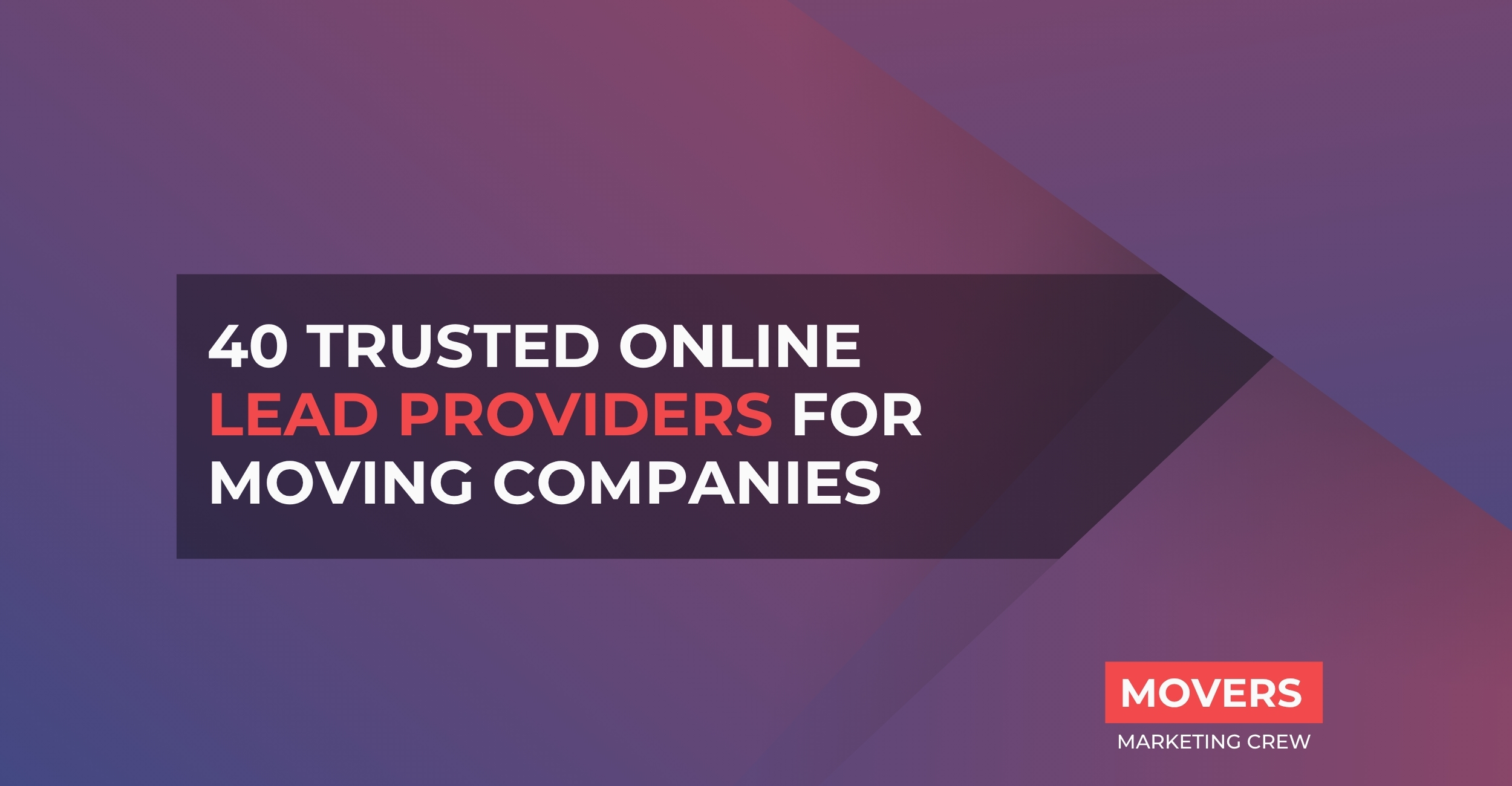 40 Trusted Online Lead Providers For Moving Companies