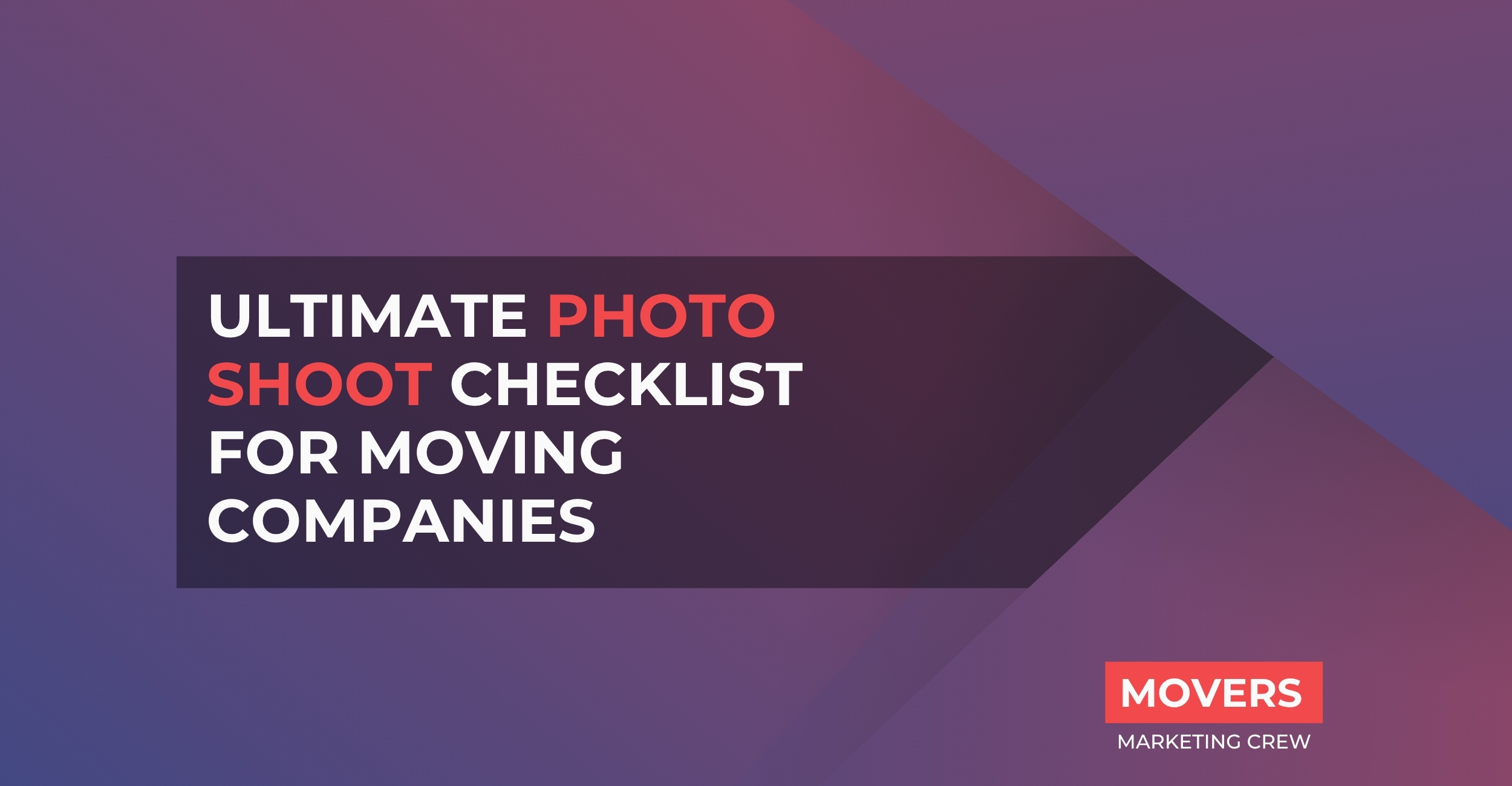 Ultimate Photo Shoot Checklist For Moving Companies