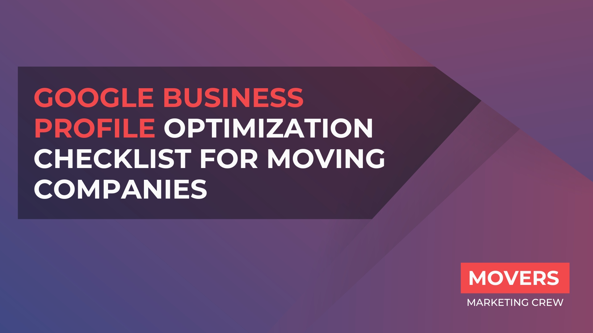 Google Business Profile Optimization Checklist For Moving Companies