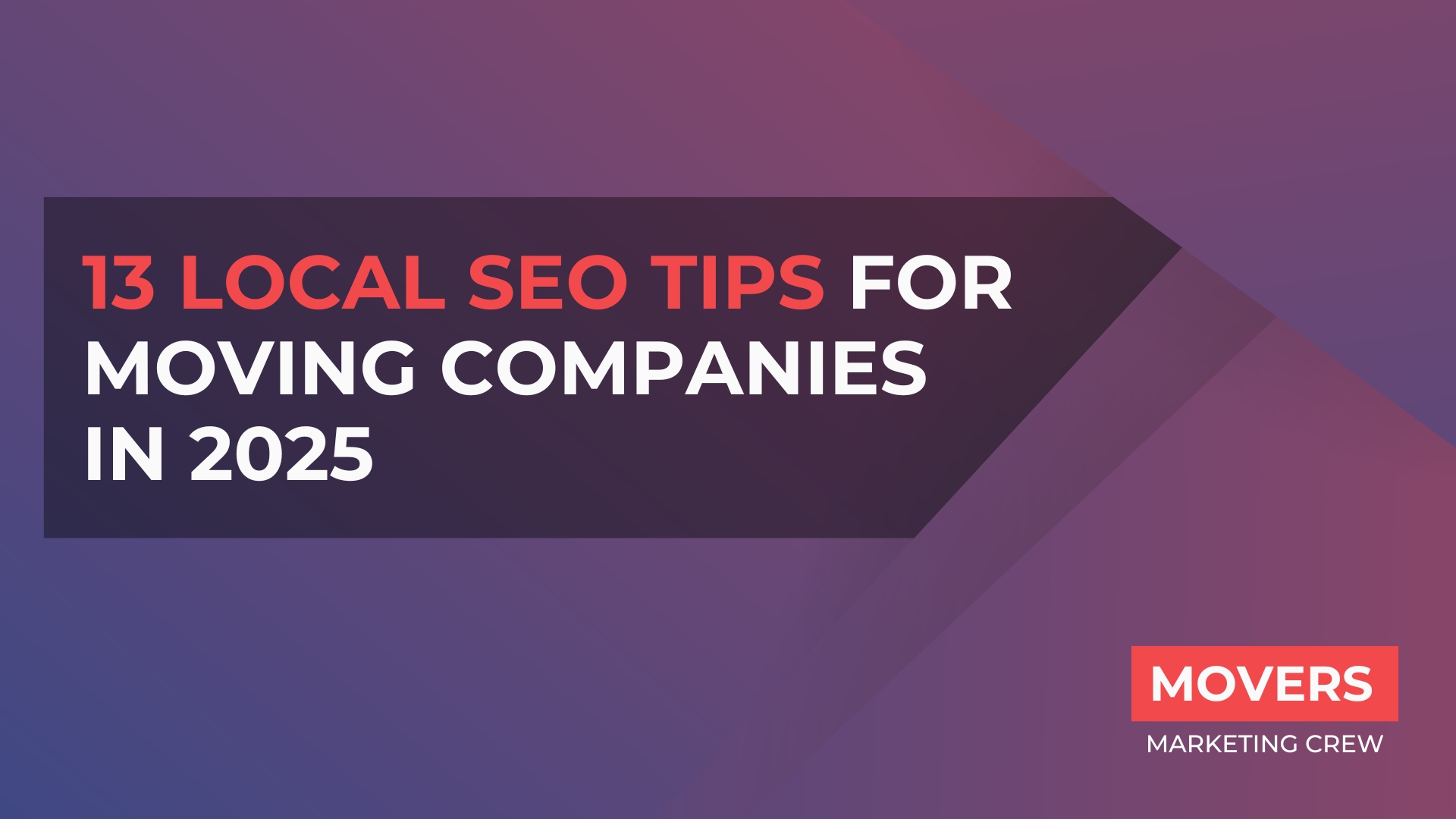 13 Local SEO Tips for Moving Companies in 2025