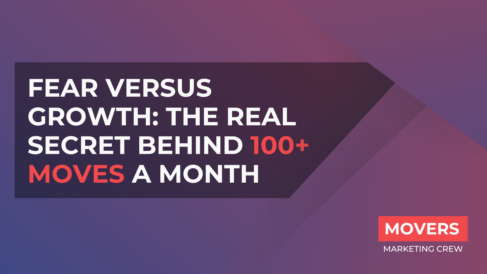Fear Versus Growth: The Real Secret Behind 100+ Moves A Month