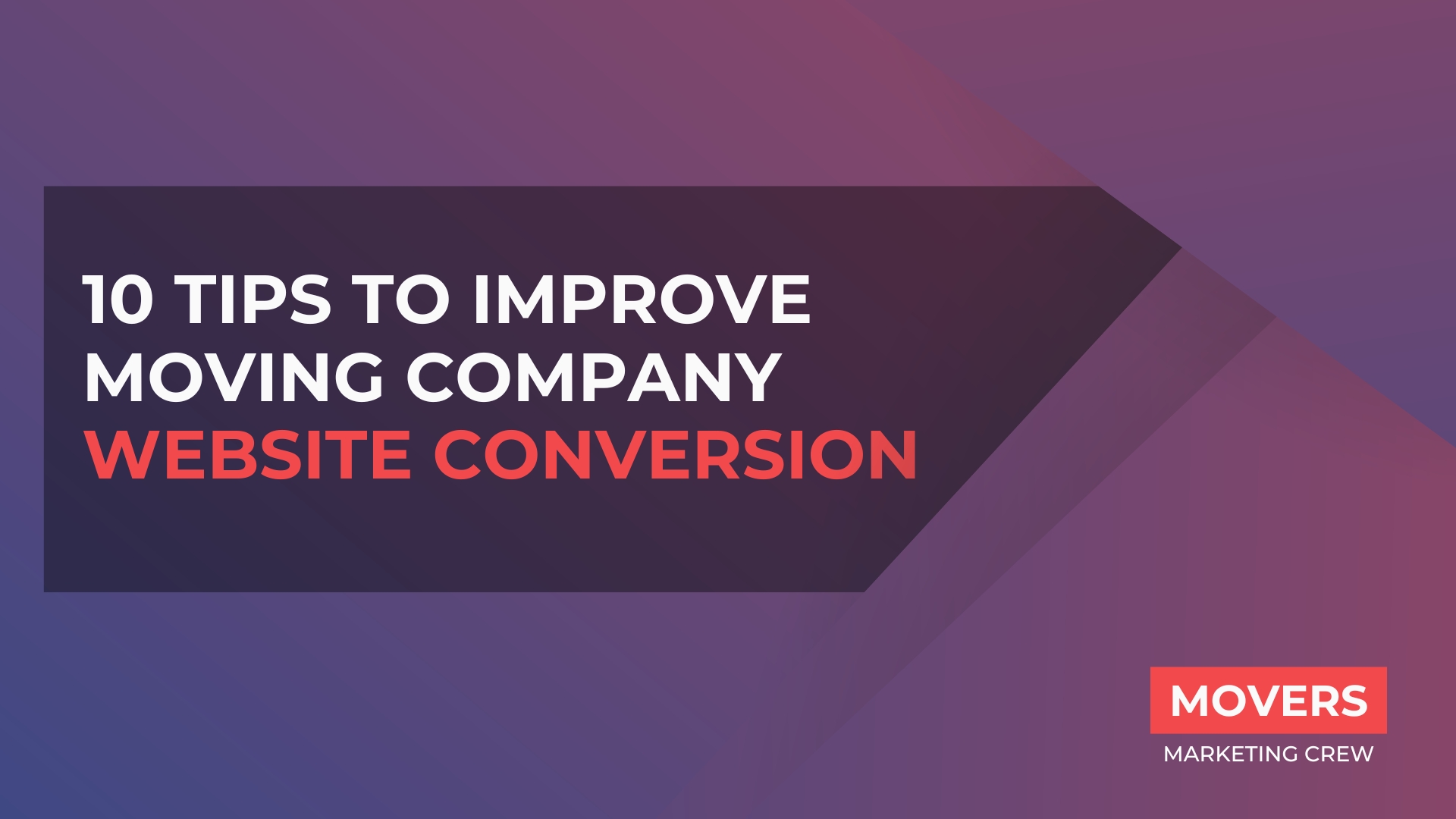 10 Tips To Improve Moving Company Website Conversion