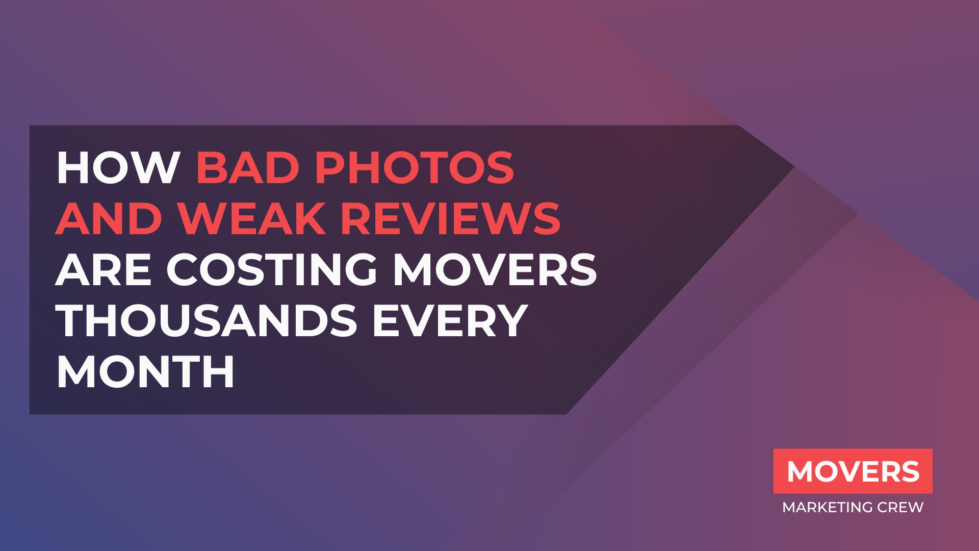 How Bad Photos and Weak Reviews Are Costing Movers Thousands Every Month