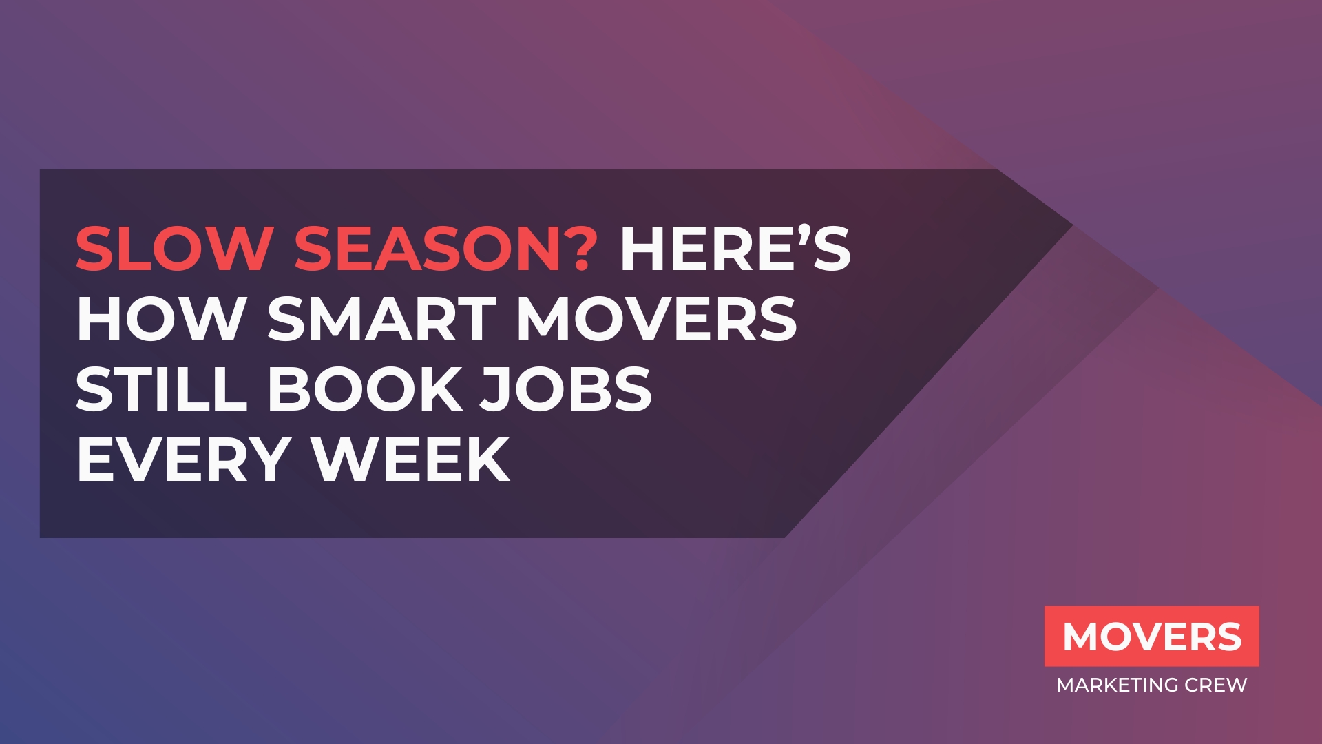 Slow Season? Here’s How Smart Movers Still Book Jobs Every Week