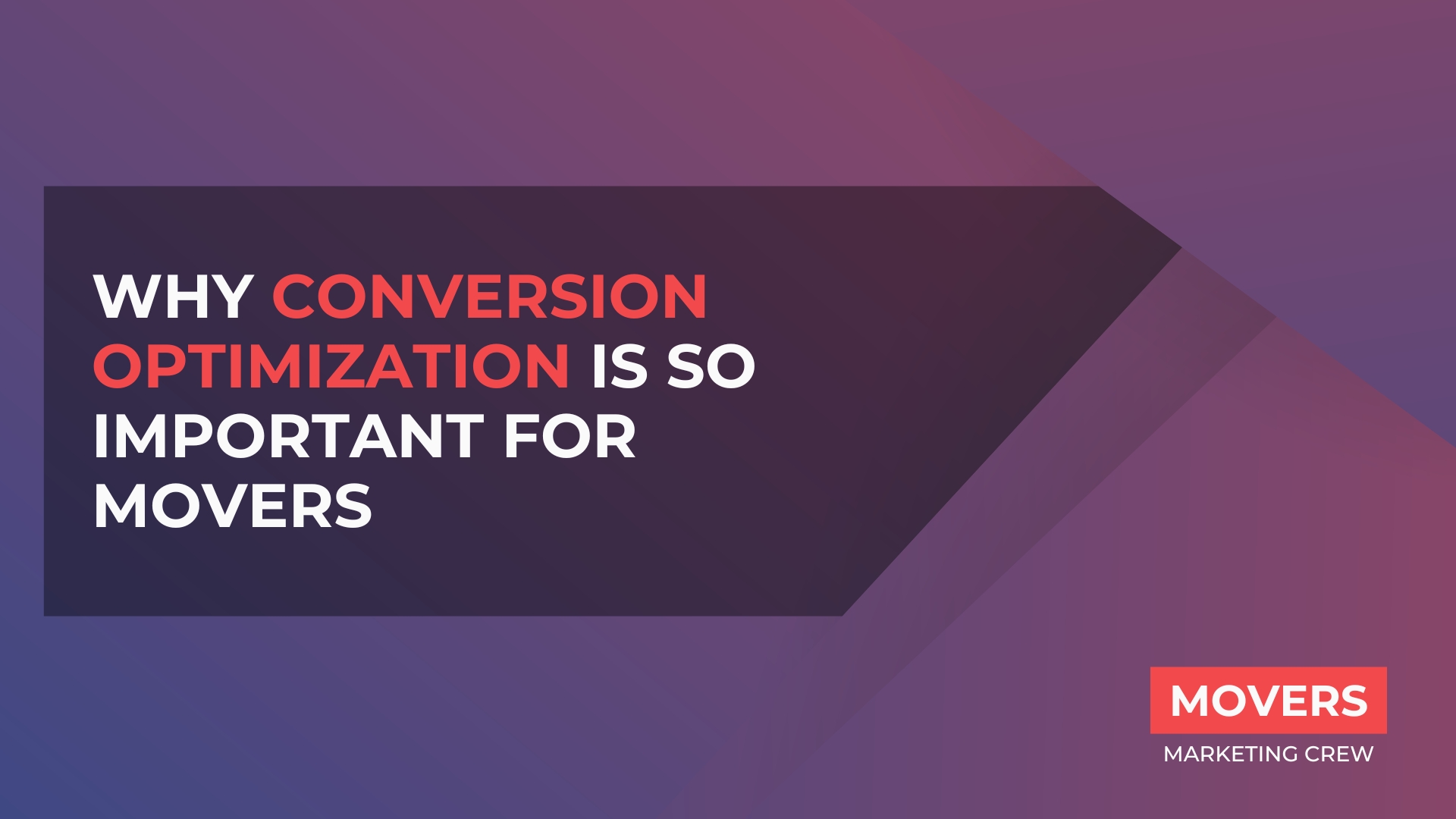Why CONVERSION Optimization is SO important for movers